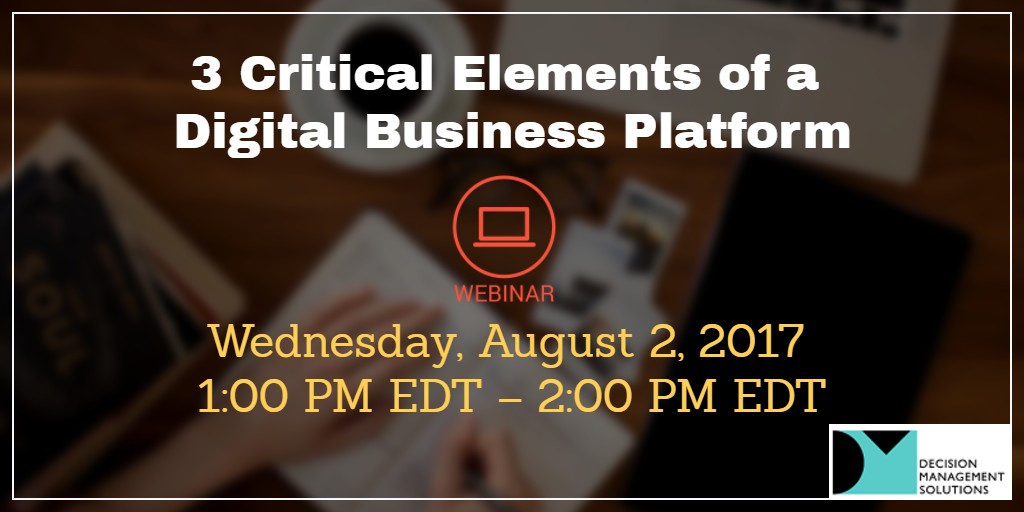 3 Critical Elements of a Digital Business Platform: BRMS, Predictive Analytics and Decision Modeling