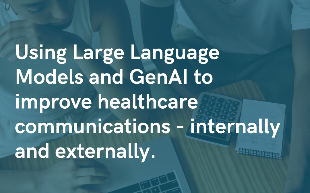 Using LLMs / GenAI to Improve Healthcare Communications